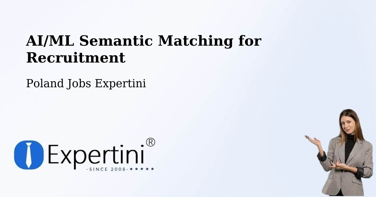 AI/ML Semantic Matching for Recruitment - Poland Jobs Expertini